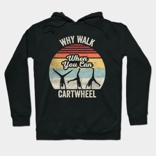 Retro Vintage Why Walk When You Can Cartwheel Fitness Gymnastic Workout Hoodie